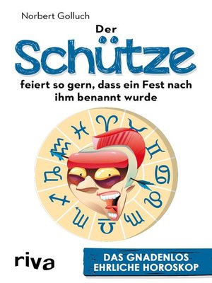 cover image of Der Schütze feiert so gern, dass ein Fest nach ihm benannt wurde